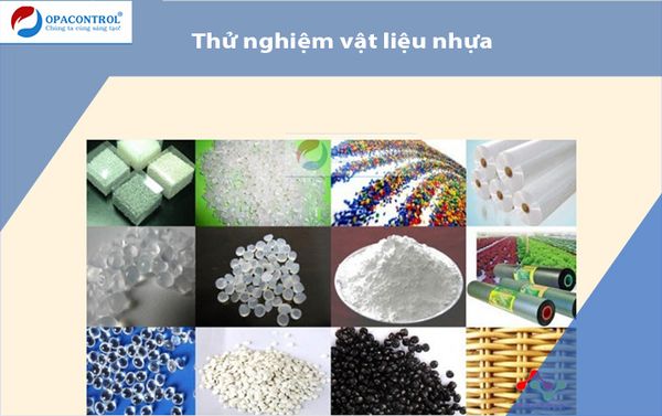  Thử nghiệm Vật liệu nhựa/ sản phẩm nhựa theo TCVN, ASTM, ISO... 