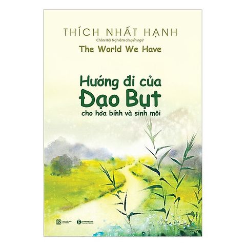  Hướng đi của đạo Bụt cho hòa bình và sinh môi - Thiền sư Thích Nhất Hạnh 