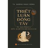  Triết Luận Đông Tây: Từ Maitreya Đến Martin Heidegger 