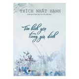  Tìm bình yên trong gia đình - Thích Nhất Hạnh 