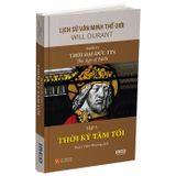  Lịch Sử Văn Minh Thế Giới - Phần IV: Thời Đại Đức Tin (5 tập, bìa cứng) 