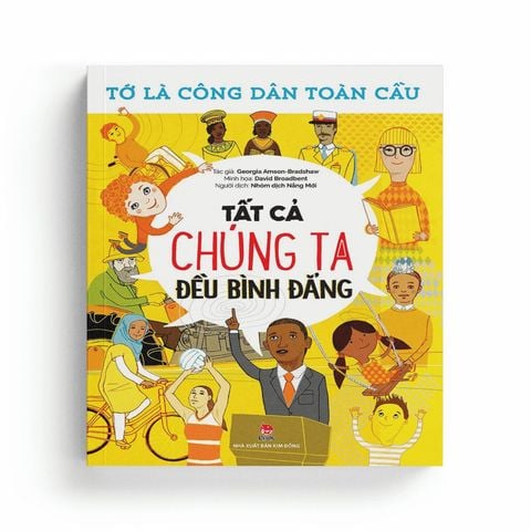  Tớ Là Công Dân Toàn Cầu - Tất Cả Chúng Ta Đều Bình Đẳng 