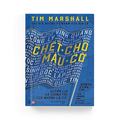  Chết Cho Màu Cờ - Quyền Lực Và Chính Trị Của Những Lá Cờ 