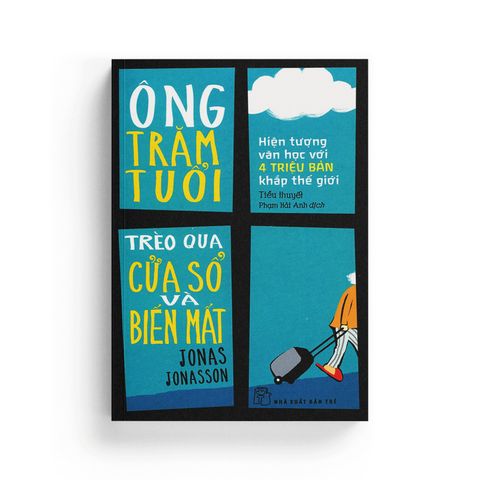  Ông Trăm Tuổi Trèo Qua Cửa Sổ Và Biến Mất - Jonas Jonasson 
