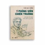Hồi Ký Phóng Viên Chiến Trường