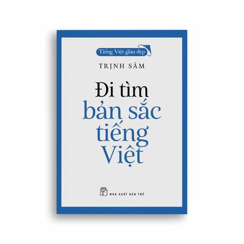  Tiếng Việt Giàu Đẹp - Đi Tìm Bản Sắc Tiếng Việt 