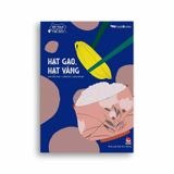 Ẩm Thực Chinh Phục Thế Giới - Hạt Gạo, Hạt Vàng