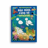 Nào Mình Cùng Vẽ - Khám Phá Đại Dương