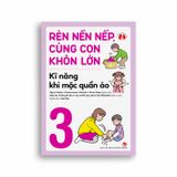 Rèn Nền Nếp, Cùng Con Khôn Lớn - Kĩ Năng Khi Mặc Quần Áo