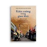Truyện Ngắn Hiện Đại Hàn Quốc Tiêu Biểu - Kiên Cường Trong Gian Khó