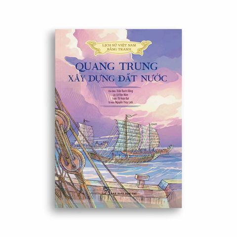  Lịch Sử Việt Nam Bằng Tranh - Quang Trung Xây Dựng Đất Nước 