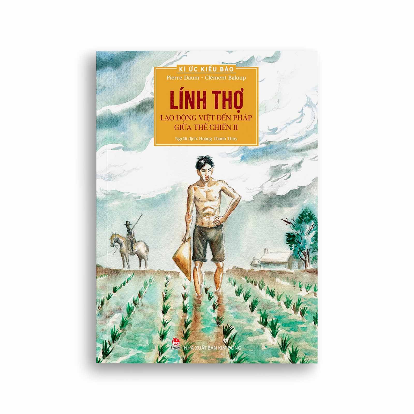 Kí Ức Kiều Bào - Lính Thợ - Lao Động Việt Đến Pháp Giữa Thế Chiến II