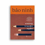Bảo Ninh - Những Truyện Ngắn