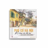 Phố Cổ Hà Nội – Kí Họa & Hồi Ức