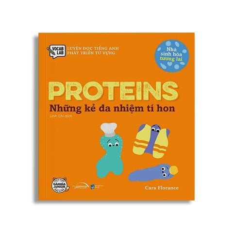  Nhà Sinh Hóa Tương Lai - Proteins – Những Kẻ Đa Nhiệm Tí Hon 