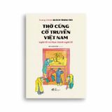 Thờ Cúng Cổ Truyền Việt Nam - Nghi Lễ Và Thực Hành Nghi Lễ