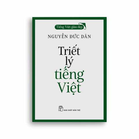  Tiếng Việt Giàu Đẹp - Triết Lý Tiếng Việt 