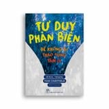 Tư Duy Phản Biện - Để Không Bị Thao Túng Tâm Lý