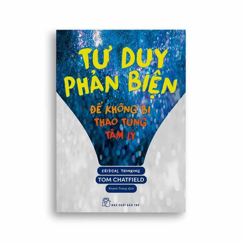  Tư Duy Phản Biện - Để Không Bị Thao Túng Tâm Lý 