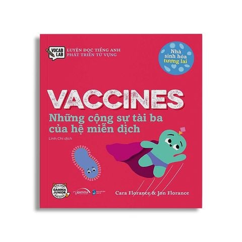  Nhà Sinh Hóa Tương Lai - Vaccines – Những Cộng Sự Tài Ba Của Hệ Miễn Dịch 