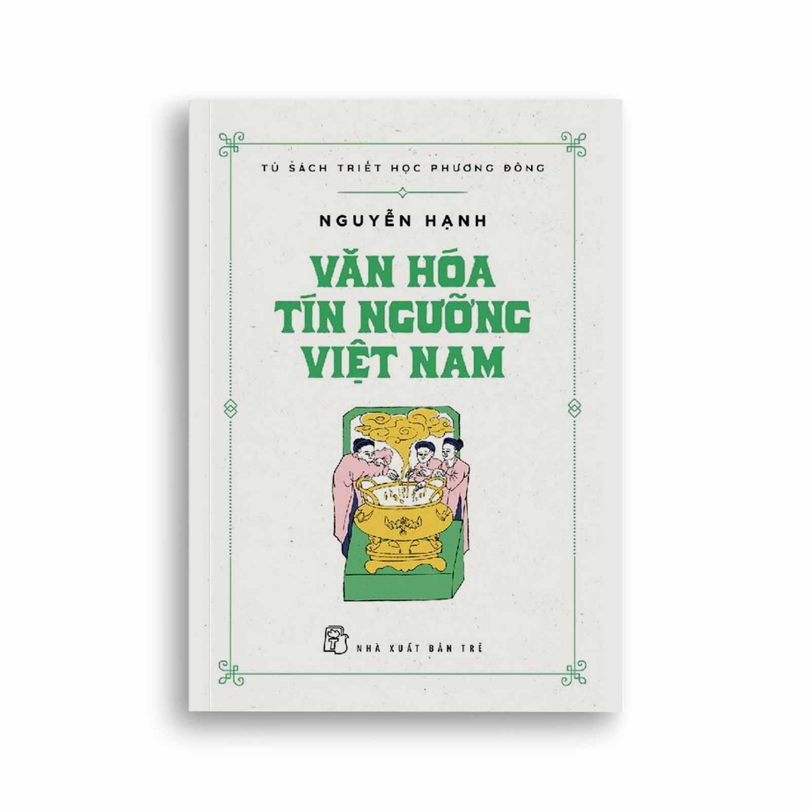 Tủ Sách Triết Học Phương Đông - Văn Hóa Tín Ngưỡng Việt Nam