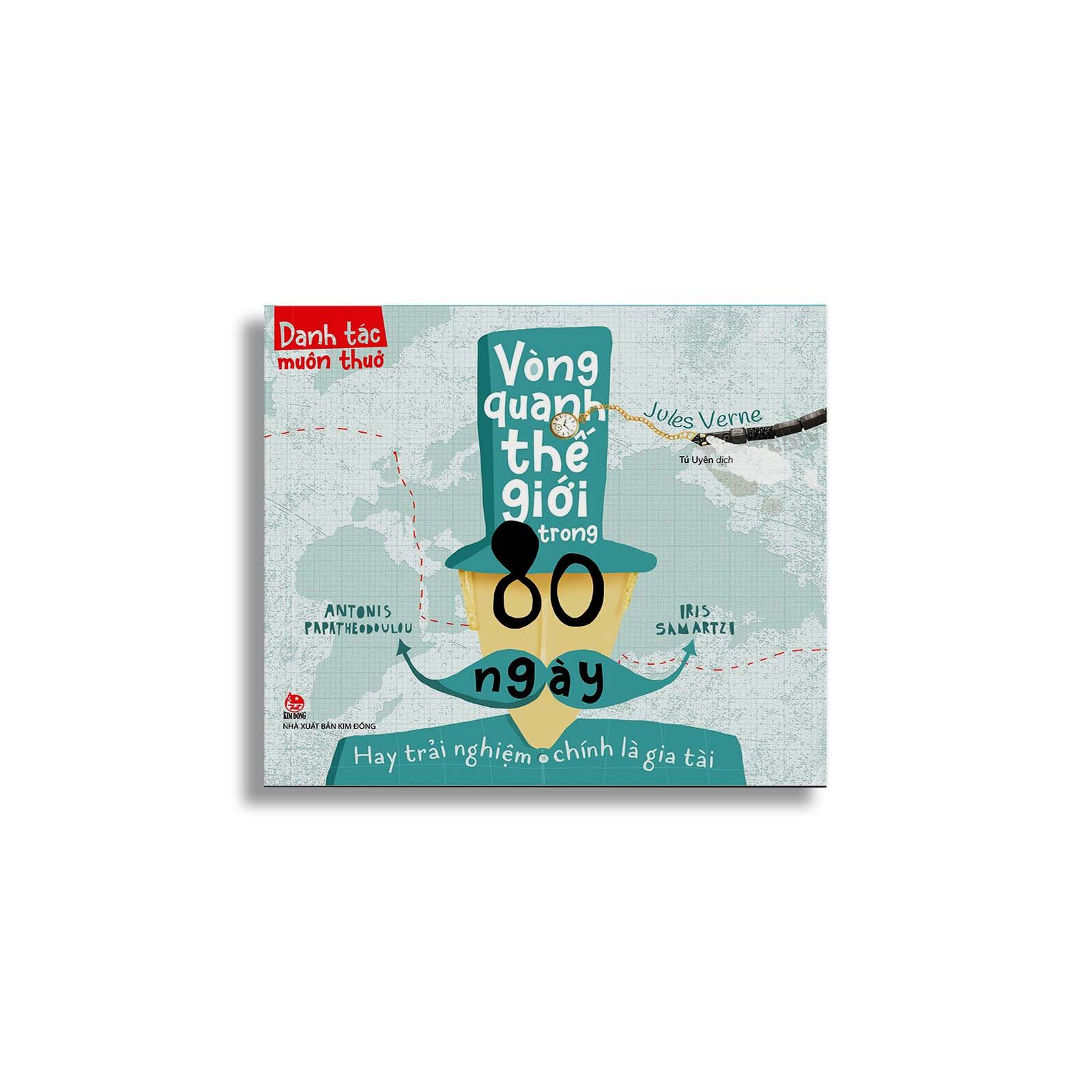 Danh Tác Muôn Thuở - Vòng Quanh Thế Giới Trong 80 Ngày Hay Trải Nghiệm Chính Là Gia Tài