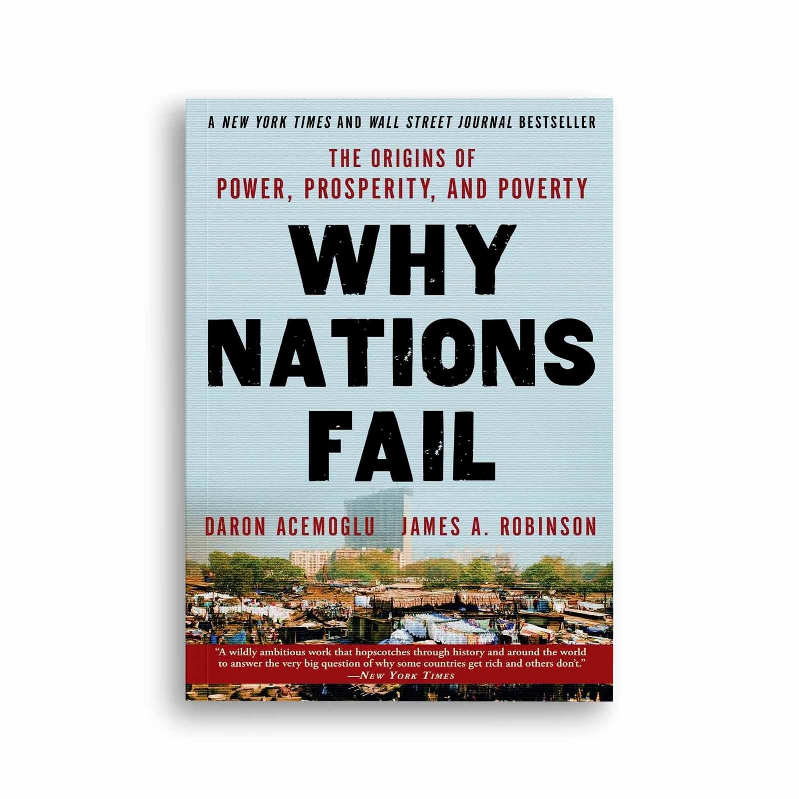 Why Nations Fail: The Origins Of Power, Prosperity, And Poverty