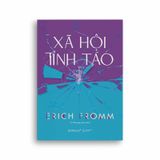 Erich Fromm - Xã Hội Tỉnh Táo