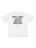  LAST YEAR BEING BROKE TEE (VAT28) 