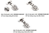  Bản lề bật giảm chấn VICKINI 01420.001 NP ken bóng thẳng đế cố định 