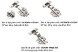  Bản lề bật giảm chấn VICKINI 01420.003 NP ken bóng cong nhiều đế cố định 