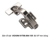  Bản lề bật VICKINI 01708.004-135 độ NP ken bóng 