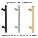  Tay tủ VICKINI 11313.256 SSS inox mờ 201 