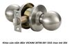 Khóa cửa nắm đấm VICKINI 30700.001 SSS inox mờ 304