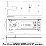  Bản lề sàn VICKINI 60033.001 PSS inox bóng 