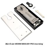  Bản lề sàn VICKINI 60033.001 PSS inox bóng 