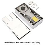  Bản lề sàn VICKINI 60049.001 PSS inox bóng 