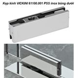  Kẹp kính VICKINI 61100.001 PSS inox bóng dưới 