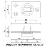  Chốt giữ kính VICKINI 61407.001 SSS inox mờ 