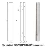  Tay cửa kính VICKINI 69970.300 MSN ken xước mờ 