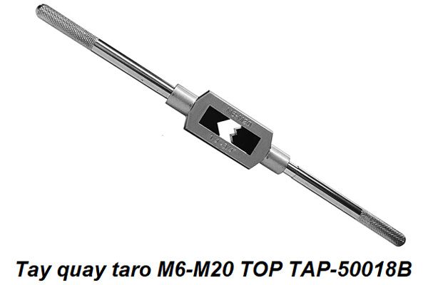  Tay quay taro M6-M20 TOP TAP-50018B 