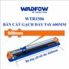 Bàn cắt gạch đẩy tay 600mm WADFOW WTR1506