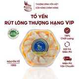  Yến tổ VIP, Tổ yến rút lông thượng hạng, nguyên tổ 100g 