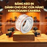 BĂNG KEO IN THEO YÊU CẦU CHO CAMERA STORE 