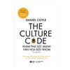 The Culture Code: Khám Phá Sức Mạnh Văn Hóa Đội Nhóm