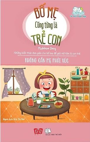 Bố mẹ cũng từng là trẻ con - Không cần mẹ phải xúc
