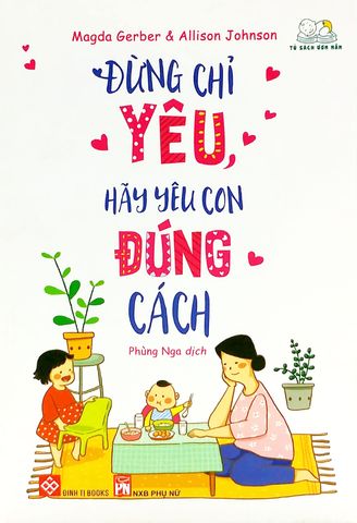 Đừng chỉ yêu - Hãy yêu con đúng cách