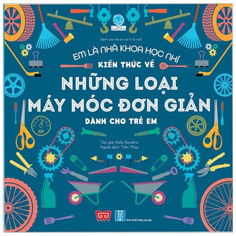 Em là nhà khoa học nhí - Kiến thức về những loại máy móc đơn giản
