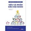 Siêu cá nhân - Siêu đội nhóm