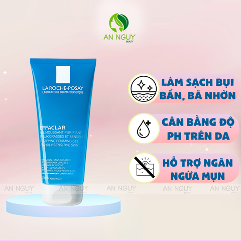 Gel Rửa Mặt La Roche-Posay Effaclar Purifying Foaming Gel For Oily Sensitive Skin Dành Cho Da Dầu, Nhạy Cảm